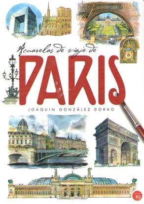 ACUARELAS DE VIAJE DE PARIS | 9788416225637 | GONZALEZ DORAO, JOAQUIN