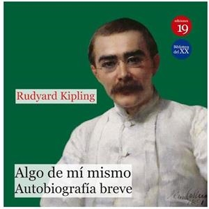ALGO DE MI MISMO. AUTOBIOGRAFIA BREVE | 9788417280055 | KIPLING, RUDYARD
