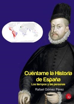 CUÉNTAME LA HISTORIA DE ESPAÑA. LOS TIEMPOS Y LAS PERSONAS | 9788419159229 | GOMEZ PEREZ, RAFAEL