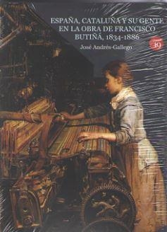 ESPAÑA, CATALUÑA Y SU GENTE EN LA OBRA DE FRANCISCO BUTIÑÁ, 1834-1886 | 9788417280192 | ANDRES-GALLEGO, JOSE