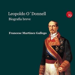 LEOPOLDO O'DONNELL. BIOGRAFIA BREVE | 9788494628016 | MARTINEZ GALLEGO, FRANCESC