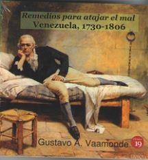 REMEDIOS PARA ATAJAR EL MAL. VENEZUELA 1730-1806 | 9788416225972 | VAAMONDE, GUSTAVO A.