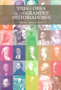 VIDA Y OBRA DE LOS GRANDES HISTORIADORES | 9788461703906 | CAMPOS CAMPAYO, MANUEL