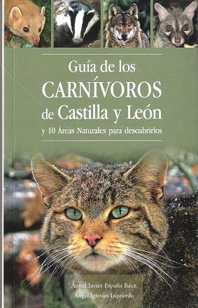 GUÍA DE LOS CARNÍVOROS DE CASTILLA Y LEÓN Y 10 RUTAS PARA DESCUBRIRLOS | 9788494046308 | ESPAÑA BAEZ, ANGEL JAVIER