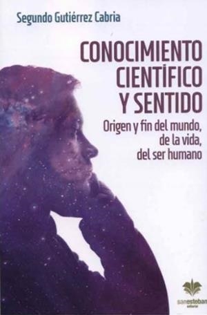 CONOCIMIENTO CIENTIFICO Y SENTIDO. ORIGEN Y FIN DEL MUNDO, DE LA VIDA, DEL SER HUMANO | 9788482603414 | GUTIERREZ CABRIA, SEGUNDO