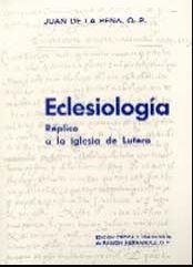 ECLESIOLOGIA. REPLICA A LA IGLESIA DE LUTERO | 9788485045761 | DE LA PEÑA, JUAN