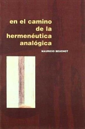 EN EL CAMINO DE LA HERMENEUTICA ANALOGA | 9788482601625 | BEUCHOT, MAURICIO