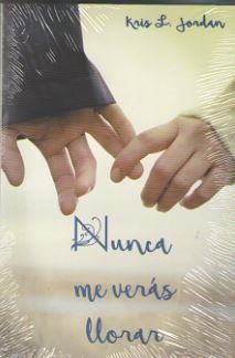 NUNCA ME VERAS LLORAR | 9788493730949 | JORDAN, KRIS L.