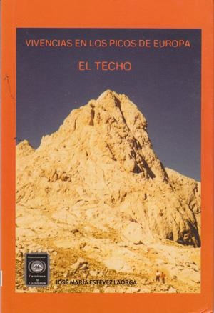 VIVENCIAS EN LOS PICOS DE EUROPA : EL TECHO | 9788493390501 | ESTÉVEZ LAORGA, JOSÉ MARÍA
