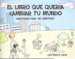 LIBRO QUE QUERIA CAMBIAR TU MUNDO, EL | 9788416048106 | GARCIA, JOSE ENRIQUE