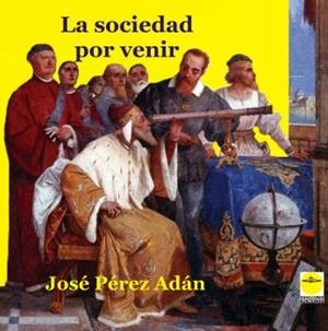 SOCIEDAD POR VENIR, LA | 9788417892425 | PEREZ ADAN, JOSE