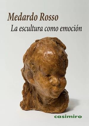 ESCULTURA COMO EMOCIÓN, LA | 9788419524164 | ROSSO, MEDARDO
