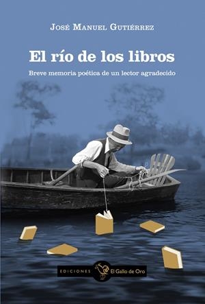RÍO DE LOS LIBROS, EL | 9788412699692 | GUTIERREZ, JOSE MANUEL