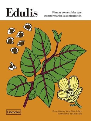 EDULIS. PLANTAS COMESTIBLES QUE TRANSFORMARÁN LA ALIMENTACIÓN | 9788412683912 | CISARD-ERLACH, ARTUR