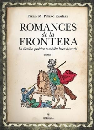 ROMANCES DE LA FRONTERA (I) | 9788411317696 | PIÑERO RAMÍREZ, PEDRO M.