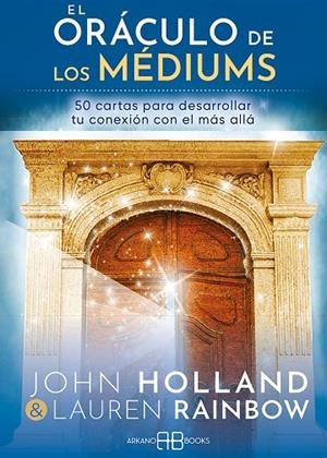 ORÁCULO DE LOS MÉDIUMS, EL | 9788417851729 | HOLLAND, JOHN / RAINBOW, LAUREN