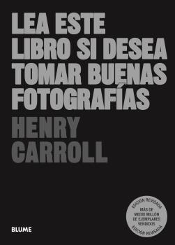 LEA ESTE LIBRO SI DESEA TOMAR BUENAS FOTOGRAFÍAS (ED. 2023) | 9788419499981 | CARROLL, HENRY