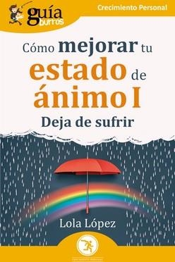 GUÍABURROS: CÓMO MEJORAR TU ESTADO DE ÁNIMO I | 9788419731197 | LÓPEZ, LOLA