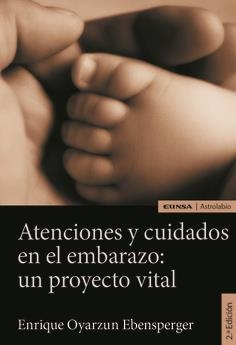ATENCIONES Y CUIDADOS EN EL EMBARAZO : UN PROYECTO VITAL | 9788431338602 | OYARZUN EBENSPERGER, ENRIQUE