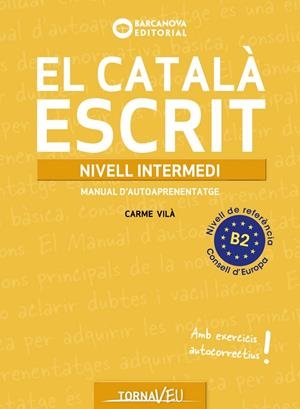 CATALÀ ESCRIT, EL. NIVELL INTERMEDI. B2 | 9788448963224 | VILÀ, CARME / HOMS, LAURA