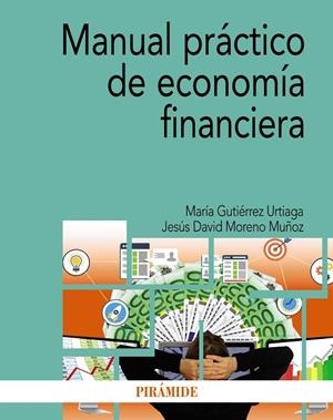 MANUAL PRÁCTICO DE ECONOMÍA FINANCIERA | 9788436848625 | MORENO MUÑOZ, JESÚS DAVID / GUTIÉRREZ URTIAGA, MARÍA