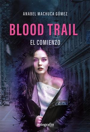 BLOOD TRAIL. EL COMIENZO | 9788419692924 | MACHUCA GÓMEZ, ANABEL