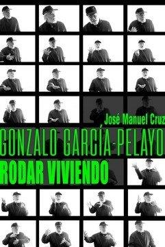 GONZALO GARCIA- PELAYO. RODAR VIVIENDO | 9788412712803 | CRUZ, MANUEL JOSE