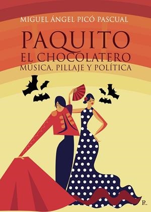 PAQUITO EL CHOCOLATERO : MÚSICA, PILLAJE Y POLÍTICA | 9788419537201 | PICO PASCUAL, MIGUEL ÁNGEL