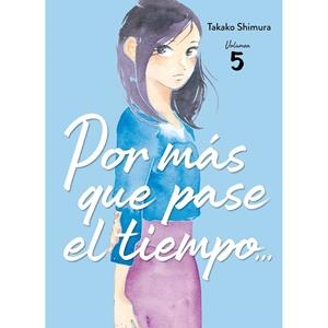 POR MAS QUE PASE EL TIEMPO 05 | 9788419610638 | SHIMURA, TAKAKO