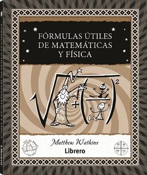 FÓRMULAS ÚTILES DE MATEMÁTICAS Y FÍSICA | 9788411540230 | WATKINS, MATTHEW