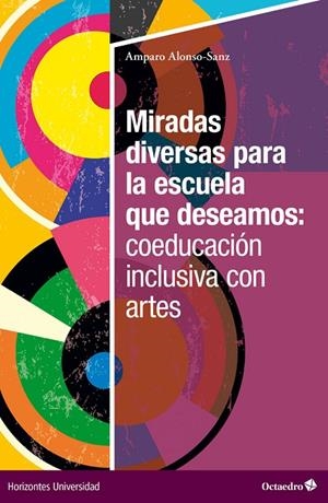 MIRADAS DIVERSAS PARA LA ESCUELA QUE DESEAMOS: COEDUCACIÓN INCLUSIVA CON ARTES | 9788419690586 | ALONSO-SANZ, AMPARO
