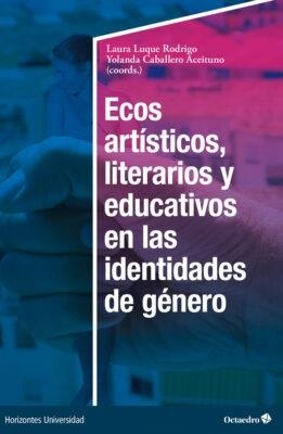 ECOS ARTÍSTICOS, LITERARIOS Y EDUCATIVOS EN LAS IDENTIDADES DE GÉNERO | 9788419690876 | LUQUE RODRIGO, LAURA