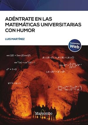 ADÉNTRATE EN LAS MATEMÁTICAS UNIVERSITARIAS CON HUMOR | 9788426736772 | MARTÍNEZ, LUÍS