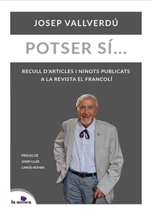 POTSER SÍ... RECULL D'ARTICLES I NINOTS PUBLICATS A LA REVISTA EL FRANCOLÍ | 9788412602876 | VALLVERDÚ, JOSEP