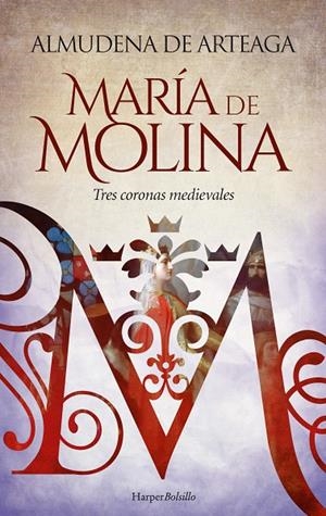 MARIA DE MOLINA TRES CORONAS MEDIEVALES | 9788419809032 | DE ARTEAGA, ALMUDENA