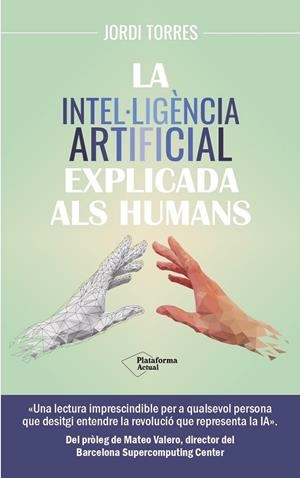 INTELIGÈNCIA ARTIFICIAL EXPLICADA ALS HUMANS, LA | 9788419655585 | TORRES, JORDI