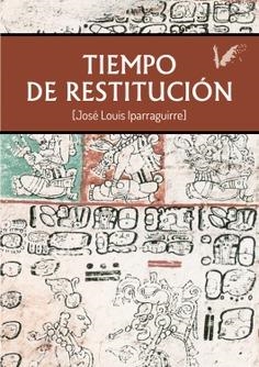 TIEMPO DE RESTITUCIÓN | 9788412715576 | IPARRAGUIRRE, JOSÉ LOUIS