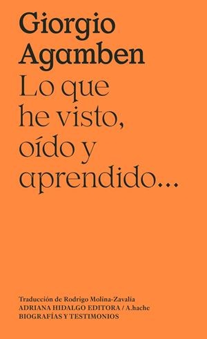 LO QUE HE VISTO, OÍDO Y APRENDIDO... | 9788419208705 | AGAMBEN, GIORGIO