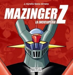 MAZINGER Z. LA ENCICLOPEDIA | 9788419740847 | SANZ, J. AURELIO