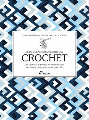 PEQUEÑO GRAN LIBRO DEL CROCHET, EL | 9788419220646 | BAYARD, MARIE NOELLE