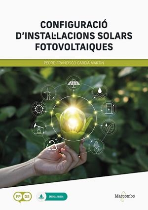 CONFIGURACIÓ DE INSTALACIONS SOLARS FOTOVOLTAIQUES (CFGS) | 9788426736925 | GARCÍA MARTÍN, PEDRO F.
