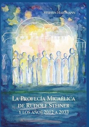 PROFECIA MICAELICA DE RUDOLF STEINER, LA | 9788418919190 | HARTMANN, STEFFEN