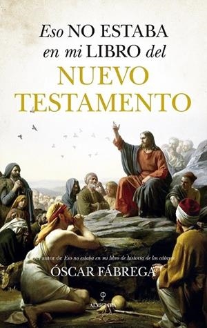 ESO NO ESTABA EN MI LIBRO DEL NUEVO TESTAMENTO | 9788411318259 | FÁBREGA, ÓSCAR