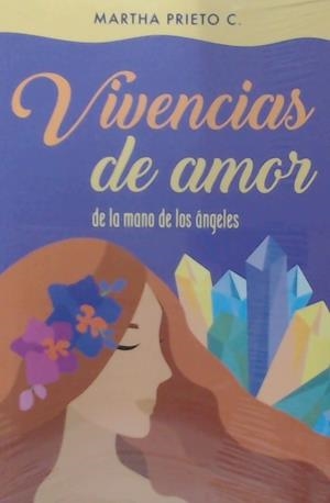 VIVENCIAS DE AMOR, DE LA MANO DE LOS ANGELES | 9789584828613 | PRIETO, MARTHA