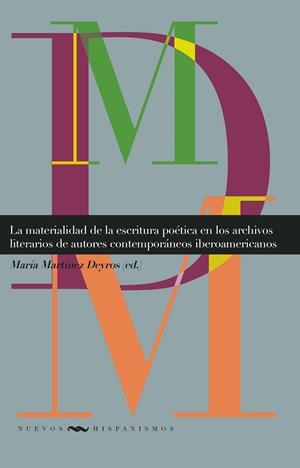 MATERIALIDAD DE LA ESCRITURA POÉTICA EN LOS ARCHIVOS LITERARIOS DE AUTORES CONTEMPORÁNEOS IBEROAMERICANOS, LA | 9788491923657 | MARTINEZ DEYROS, MARÍA