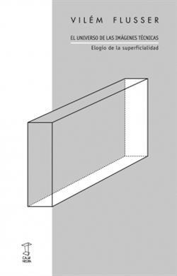 UNIVERSO DE LAS IMAGENES TECNICAS, EL | 9789871622375 | FLUSSER, VILÉM
