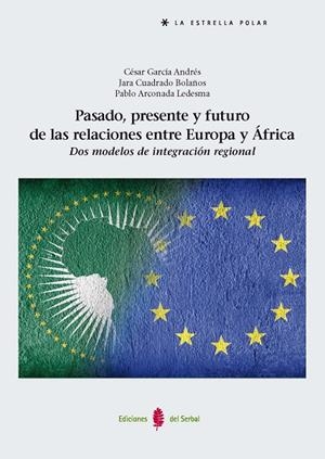 PASADO, PRESENTE Y FUTURO DE LAS RELACIONES ENTRE EUROPA Y ÁFRICA | 9788476289723 | GARCÍA ANDRÉS, CÉSAR / CUADRADO BOLAÑOS, JARA / ARCONADA LEDESMA, PABLO