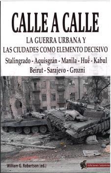 CALLE A CALLE. LA GUERRA URBANA Y LAS CIUDADES COMO ELEMENTO DECISIVO | 9788412676334 | VARIOS AUTORES