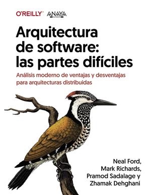 ARQUITECTURA DE SOFTWARE: LAS PARTES DIFÍCILES. ANÁLISIS MODERNO DE VENTAJAS Y DESVENTAJAS PARA ARQUITECTURAS DISTRIBUIDAS | 9788441548237 | DEHGHANI, ZHAMAK / FORD, NEAL / RICHARDS, MARK / SADALAGE, PRAMOD