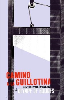 CAMINO A LA GUILLOTINA | 9788494872693 | DE GOUGES, OLYMPE